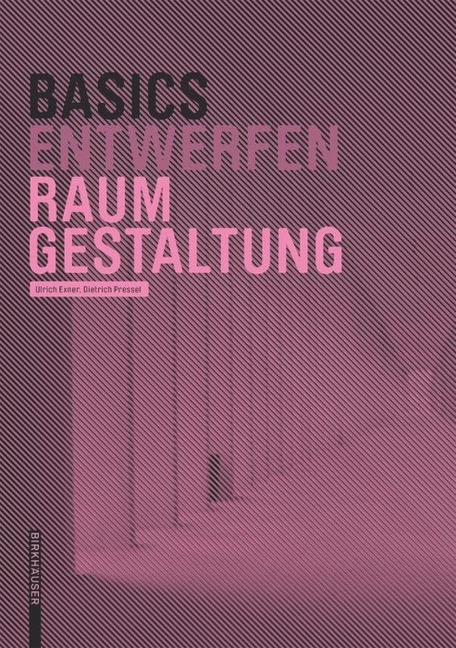 Basics Raumgestaltung - Dietrich Pressel, Ulrich Exner