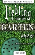 Cover-Bild zum Titel 'Liebling, ich habe den Garten gesprengt!' von 'Bea Vincent, Laura Windmann'