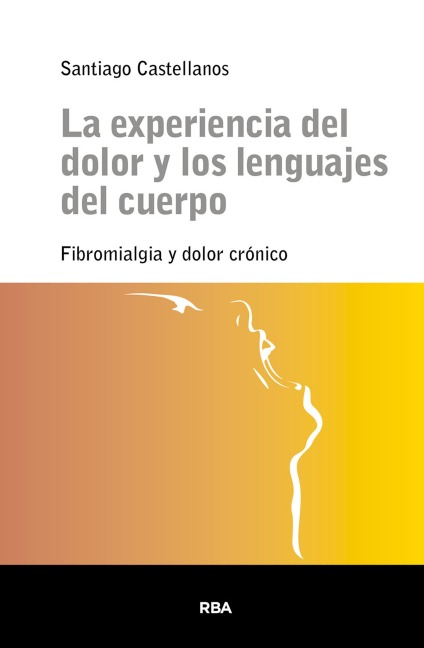 La experiencia del dolor y los lenguajes del cuerpo - Santiago Castellanos