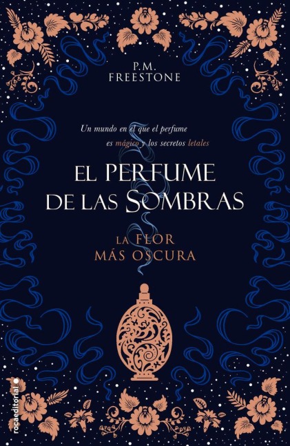 La Flor Mas Oscura. El Perfume de Las Sombras Vol. I - P. M. Freestone