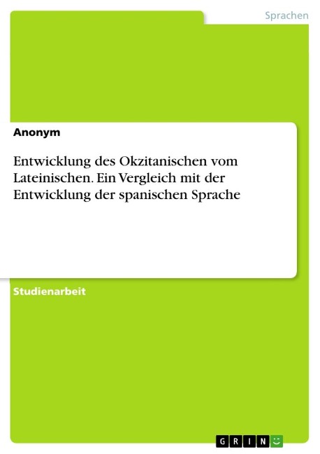 Entwicklung des Okzitanischen vom Lateinischen. Ein Vergleich mit der Entwicklung der spanischen Sprache - Anonymous