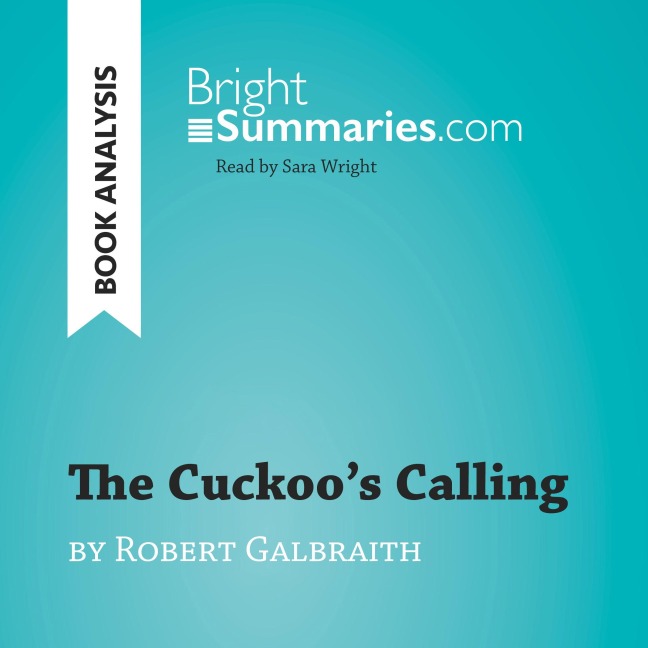 The Cuckoo's Calling by Robert Galbraith (Book Analysis) - Bright Summaries