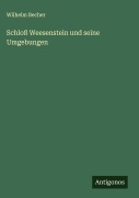 Cover-Bild zum Titel 'Schloß Weesenstein und seine Umgebungen' von 'Wilhelm Becher'