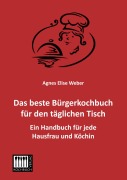 Cover-Bild zum Titel 'Das beste Bürgerkochbuch für den täglichen Tisch' von 'Agnes Elise Weber'
