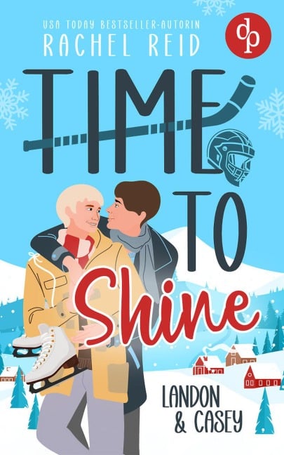 Time to Shine - Landon & Casey | Eine spicy Eishockey Romance - Rachel Reid