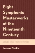 Cover-Bild zum Titel 'Eight Symphonic Masterworks of the Nineteenth Century' von 'Leonard Slatkin'