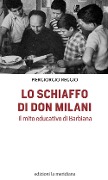Lo schiaffo di don Milani. Il mito educativo di Barbiana - Piergiorgio Reggio