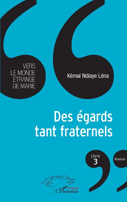Des égards tant fraternels Livre 3 - Ndiaye Lena