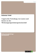 Cover-Bild zum Titel 'Ungerechte Verteilung von Lasten und Kosten in der Wohnungseigentümergemeinschaft' von 'Koloman Trinkl'