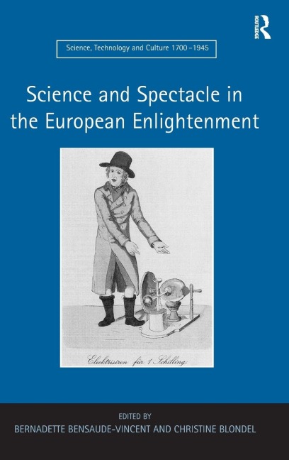 Science and Spectacle in the European Enlightenment - Bernadette Bensaude-Vincent