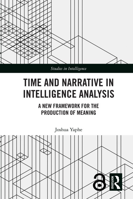 Time and Narrative in Intelligence Analysis - Joshua Yaphe