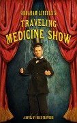 Cover-Bild zum Titel 'Abraham Lincoln's Traveling Medicine Show' von 'Mike Trippiedi'