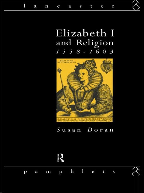 Elizabeth I and Religion 1558-1603 - Susan Doran