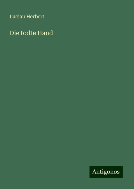 Die todte Hand - Lucian Herbert