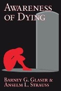 Cover-Bild zum Titel 'Awareness of Dying' von 'Barney G. Glaser, Anselm L. Strauss'