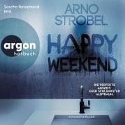 Cover-Bild zum Titel 'Happy Weekend - Die perfekte Auszeit. Euer schlimmster Albtraum.' von 'Arno Strobel'
