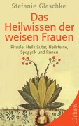 Cover-Bild zum Titel 'Das heilwissen der weisen Frau' von 'Stefanie Glaschke'