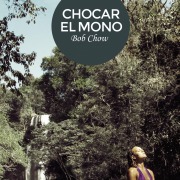 Cover-Bild zum Titel 'Chocar el mono' von 'Bob Chow'