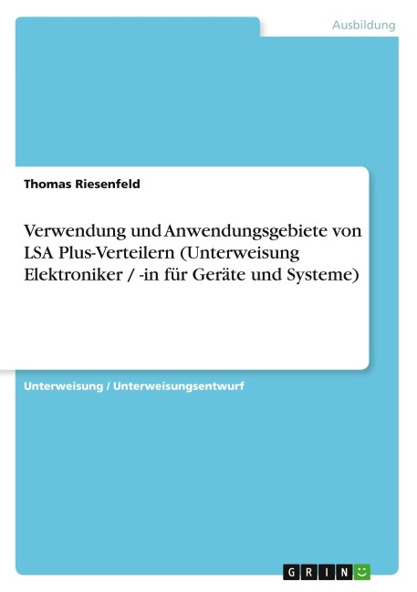 Verwendung und Anwendungsgebiete von LSA Plus-Verteilern (Unterweisung Elektroniker / -in für Geräte und Systeme) - Thomas Riesenfeld