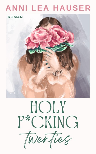 Holy F*cking Twenties - Anni Lea Hauser