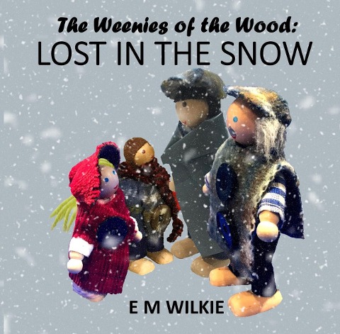 Lost in the Snow (The Weenies of the Wood Adventures) - E M Wilkie