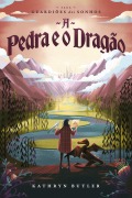 A Pedra e o Dragão (Saga Guardiões dos Sonhos) - Kathryn Butler