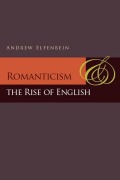 Cover-Bild zum Titel 'Romanticism and the Rise of English' von 'Andrew Elfenbein'