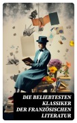 Cover-Bild zum Titel 'Die beliebtesten Klassiker der französischen Literatur' von 'Stendhal, Alexandre Dumas, François Rabelais, George Sand, Marcel Proust'