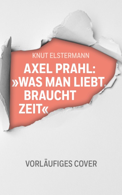 Axel Prahl: »Was man liebt, braucht Zeit« - Knut Elstermann, Axel Prahl