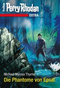 Cover-Bild zum Titel 'Perry Rhodan-Extra: Die Phantome von Epsal' von 'Michael Marcus Thurner'