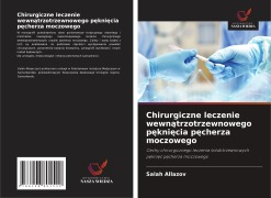Cover-Bild zum Titel 'Chirurgiczne leczenie wewn¿trzotrzewnowego p¿kni¿cia p¿cherza moczowego' von 'Salah Allazov'