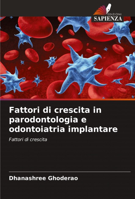 Fattori di crescita in parodontologia e odontoiatria implantare - Dhanashree Ghoderao