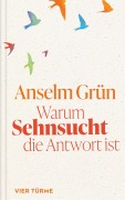 Cover-Bild zum Titel 'Warum Sehnsucht die Antwort ist' von 'Anselm Grün'