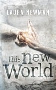 Cover-Bild zum Titel 'This New World' von 'Laura Newman'