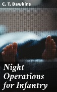 Night Operations for Infantry - C. T. Dawkins