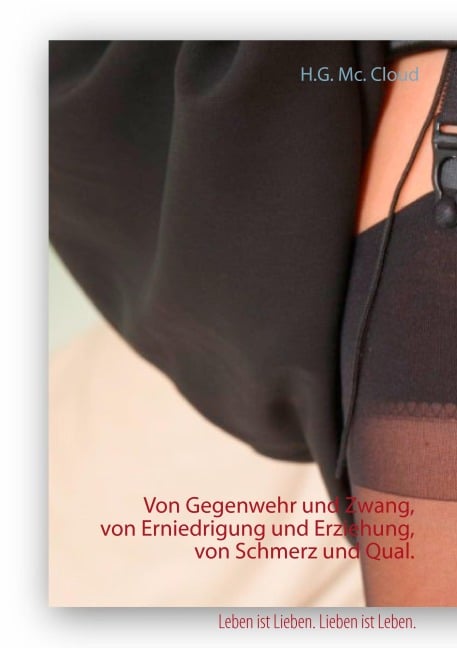 Von Gegenwehr und Zwang, von Erniedrigung und Erziehung, von Schmerz und Qual. - H. G. Mc. Cloud