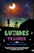 Cover-Bild zum Titel 'Luzides Träumen und Traumdeutung für Anfänger: Wie Sie Schritt für Schritt das luzide Träumen erlernen, Ihren ersten Klartraum erleben und die gesehenen Traumsymbole richtig deuten' von 'Mara Bronn'
