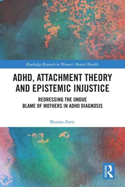 ADHD, Attachment Theory and Epistemic Injustice - Bozena Zoric