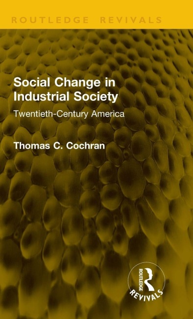 Social Change in Industrial Society - Thomas C. Cochran