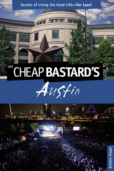 Cheap Bastard's® Guide to Austin - Kristin Finan