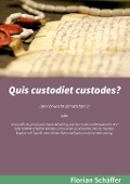 Cover-Bild zum Titel 'Quis custodiet custodes?' von 'Florian Schäffer'