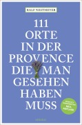 Cover-Bild zum Titel '111 Orte in der Provence, die man gesehen haben muss' von 'Ralf Nestmeyer'