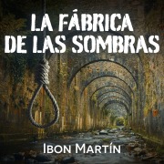 Cover-Bild zum Titel 'La fábrica de las sombras' von 'Ibon Martín'