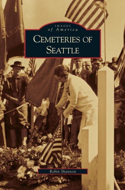 Cemeteries of Seattle - Robin Shannon