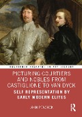 Cover-Bild zum Titel 'Picturing Courtiers and Nobles from Castiglione to Van Dyck' von 'John Peacock'