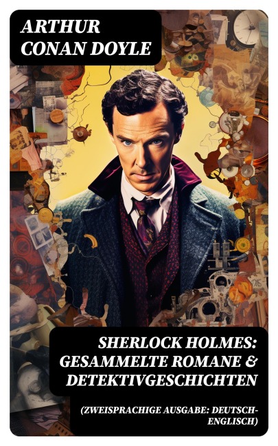 Sherlock Holmes: Gesammelte Romane & Detektivgeschichten (Zweisprachige Ausgabe: Deutsch-Englisch) - Arthur Conan Doyle