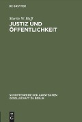 Justiz und Öffentlichkeit - Martin W. Huff