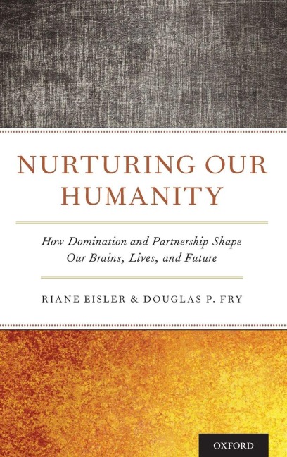 Nurturing Our Humanity - Riane Eisler, Douglas P Fry