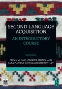 Second Language Acquisition - Susan M. Gass, Jennifer Behney, Luke Plonsky, Elizabeth Huntley