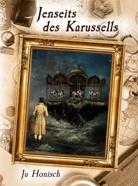 Jenseits des Karussells (Steam Age Quest (Deutsch), #4) - Ju Honisch